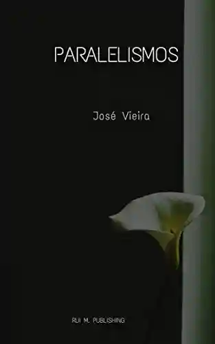Paralelismos - José Vieira
