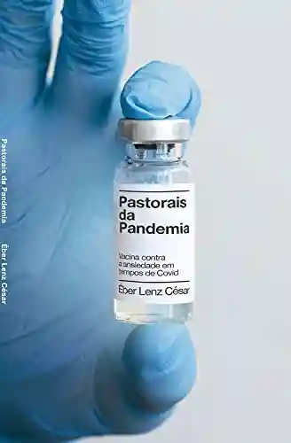 Livro Baixar: Pastorais da Pandemia: Vacina contra a ansiedade em tempos de Covid