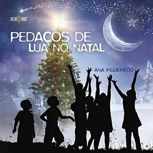 Pedaços de lua no Natal - Ana Isabel Martins da Silva Figueiredo