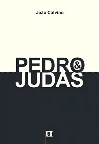 Livro Baixar: Pedro e Judas, por João Calvino: O Quarto de uma Série de 8 Sermões sobre a Paixão de Cristo