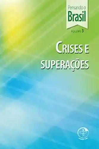 Pensando o Brasil Vol. 03 – Crises e Superações - Conferência Nacional dos Bispos do Brasil – Edições CNBB