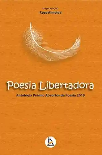 Livro Baixar: Poesia Libertadora: Antologia Prêmio Absurtos de Poesia 2019