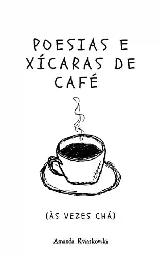 Livro Baixar: Poesias e xícaras de café (as vezes chá)