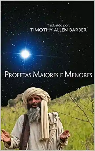 PROFETAS MAIORES E MENORES - Timothy Barber
