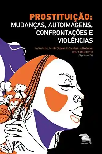 Livro Baixar: Prostituição: Mudanças, autoimagens, confrontações e violências
