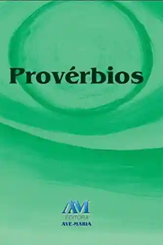 Provérbios - Extraído da Bíblia Ave-Maria