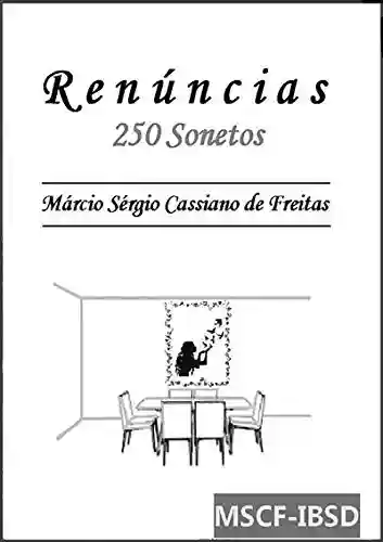 Renúncias (250 Sonetos) - Marcio Sergio Cassiano De Freitas