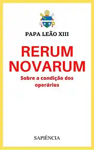 Livro Baixar: Rerum Novarum: Sobre a condição dos operários