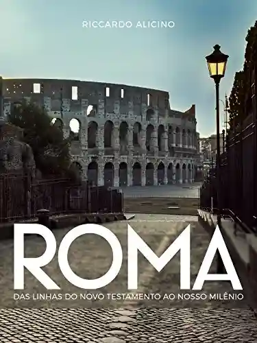 Livro Baixar: ROMA: Das linhas do Novo Testamento ao Nosso Milênio