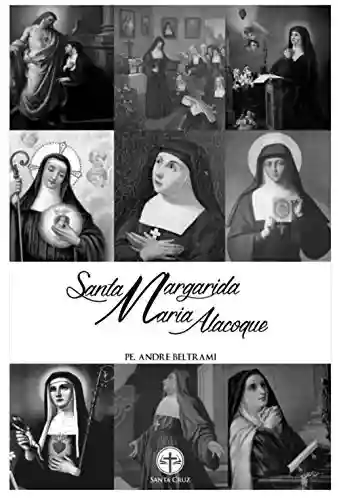 Livro Baixar: Santa Margarida Maria Alacoque: A Esposa do Sagrado Coração de Jesus