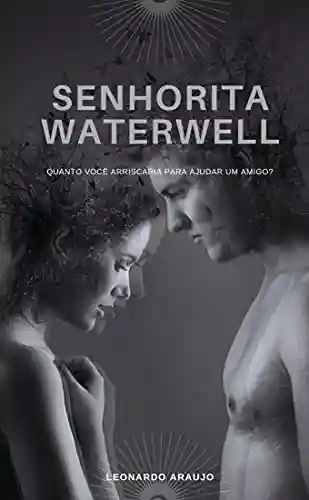 Senhorita Waterwell (As crônicas de Sereno Kurt Livro 1) - Leonardo Araujo