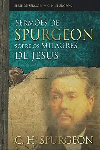 Livro Baixar: Sermões de Spurgeon sobre os milagres de Jesus (Série de sermões)