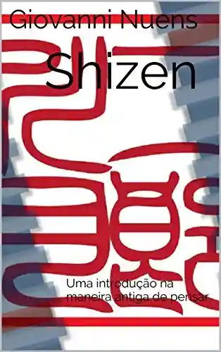 Shizen: Uma introdução na maneira antiga de pensar - Giovanni Nuens