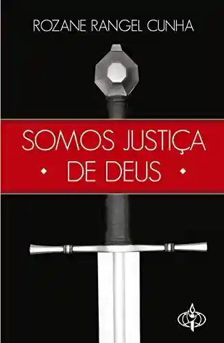 Somos justiça de Deus - Rozane Cunha