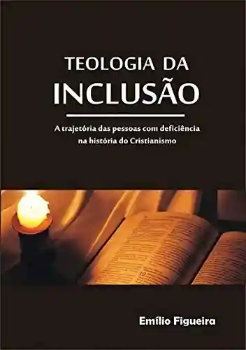 Teologia Da InclusÃo - Emílio Figueira