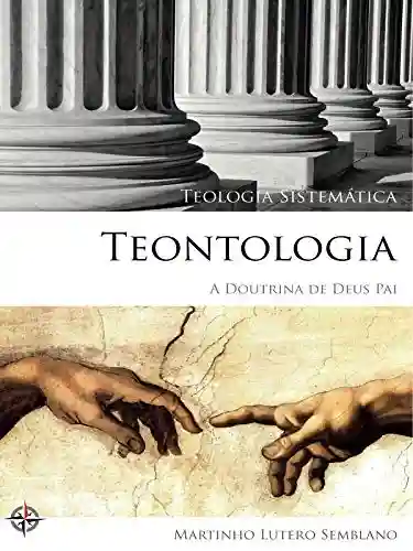 Livro Baixar: Teologia Sistemática: Teontologia (A Doutrina de Deus Pai)