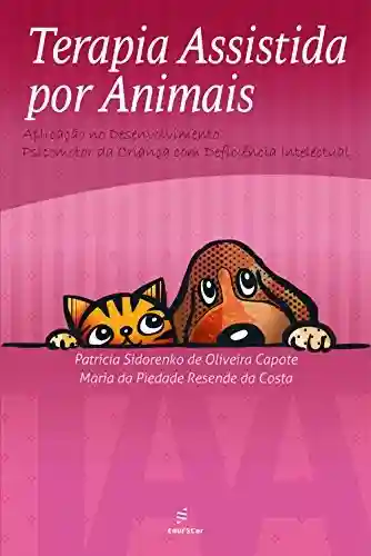 Livro Baixar: Terapia assistida por animais (TAA): aplicação no desenvolvimento psicomotor da criança com deficiência intelectual