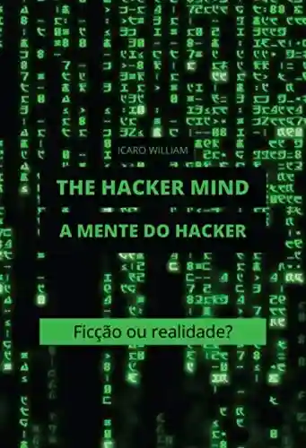 The Hacker Mind: A mente do Hacker - Icaro William