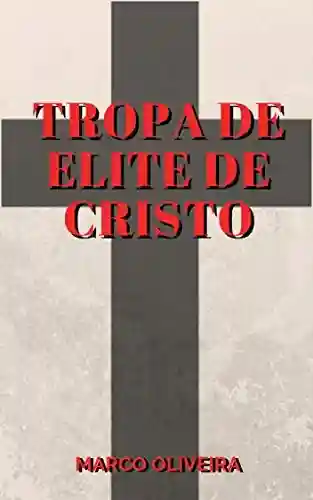Livro Baixar: Tropa de Elite de Cristo