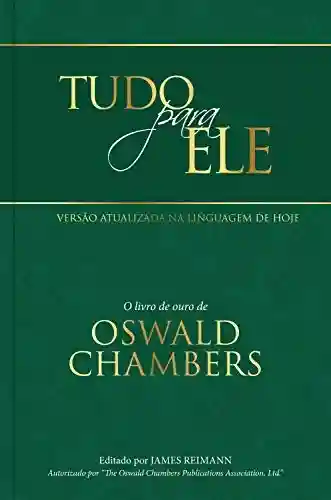 Livro Baixar: Tudo para Ele: O livro de ouro de Oswald Chambers