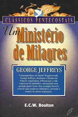 Livro Baixar: Um Ministério de Milagres – : George Jeffreys