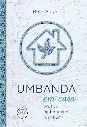 Livro Baixar: Umbanda em casa: prática umbandista familiar