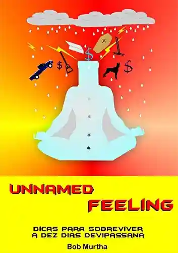 Livro Baixar: Unnamed Feeling: Dicas para sobreviver a dez dias de Vipassana