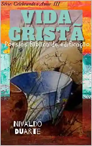 Vida Cristã (Celebrando o Amor) - Nivaldo Duarte