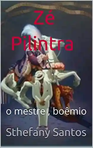 Zé Pilintra: o mestre , boêmio - Sthefany Santos
