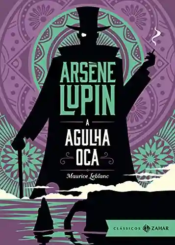 A Agulha Oca: edição bolso de luxo (Aventuras de Arsène Lupin) - Maurice Leblanc