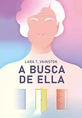 A Busca de Ella - Lara T. Vainstok