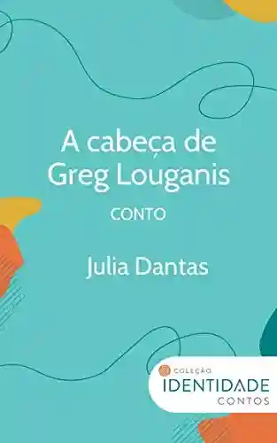 Livro Baixar: A Cabeça de Greg Louganis: Conto Coleção Identidade