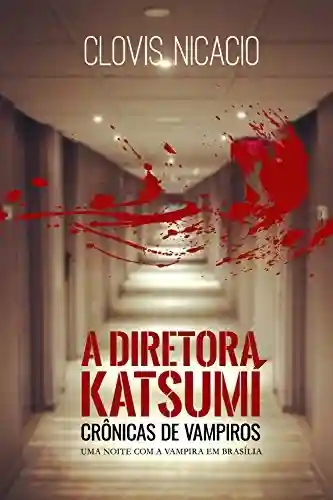 Livro Baixar: A Diretora Katsumí: Uma noite com a vampira (Cronicas de Vampiros Livro 1)