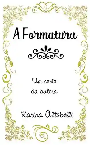 A Formatura: Coleção Amor Próprio - Karina Altobelli