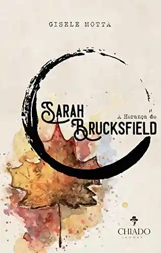 A Herança de Sarah Brucksfield – Livro I: As Chaves do Tempo - Gisele Motta