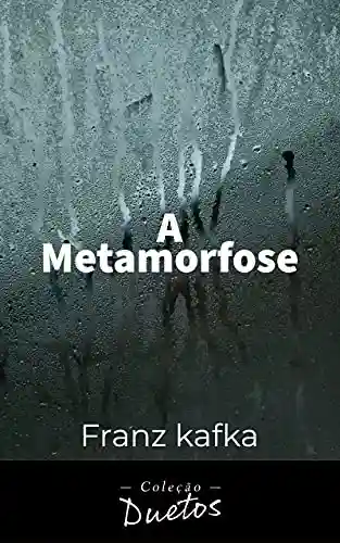 A Metamorfose (Coleção Duetos) - Franz Kafka
