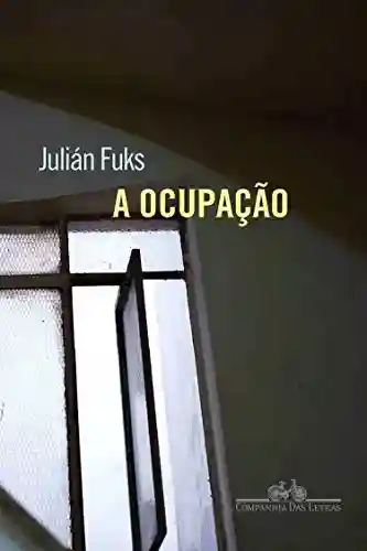 A ocupação - Julián Fuks