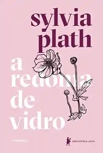 A redoma de vidro – Nova edição - Sylvia Plath