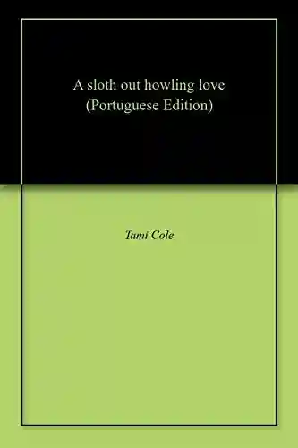Livro Baixar: A sloth out howling love