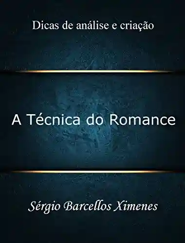Livro Baixar: A Técnica do Romance: Dicas de análise e criação