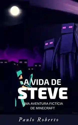 Audiobook Cover: A Vida de Steve – Uma aventura fictícia de Minecraft
