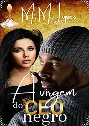 A Virgem do CEO Negro (CEOS Livro 3, Livro Único) - M. M. Lopes