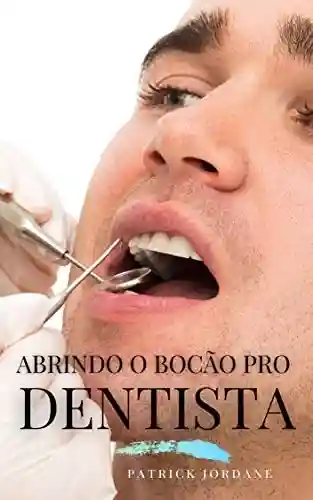 Livro Baixar: Abrindo o bocão pro dentista