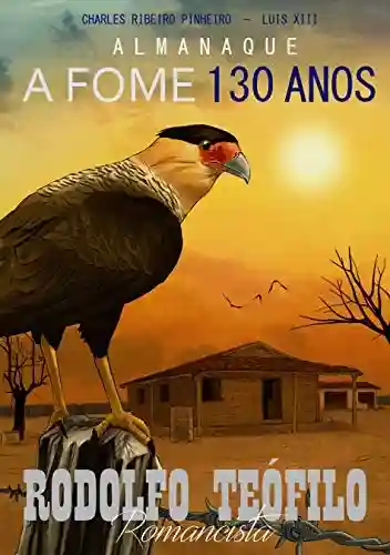 Livro Baixar: Almanaque A fome 130 anos: Rodolfo Teófilo romancista