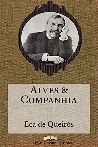 Alves & Companhia (Com biografia do autor e índice activo) (Grandes Clássicos Luso-Brasileiros Livro 5) - Eça de Queirós