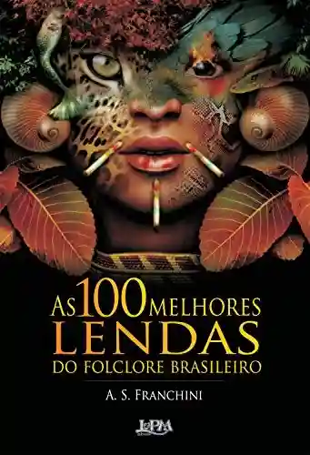 Livro Baixar: As 100 Melhores Lendas do Folclore Brasileiro