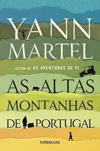 As altas montanhas de Portugal - Yann Martel
