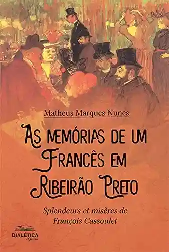 Livro Baixar: As memórias de um francês em Ribeirão Preto: Splendeurs et misères de François Cassoulet