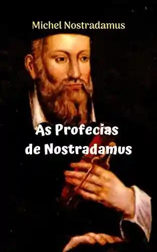 Livro Baixar: As Profecías de Nostradamus: As incríveis e incríveis profecías de NOSTRADAMUS.
