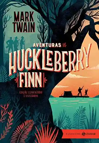 Livro Baixar: Aventuras de Huckleberry Finn: edição comentada e ilustrada (Clássicos Zahar)